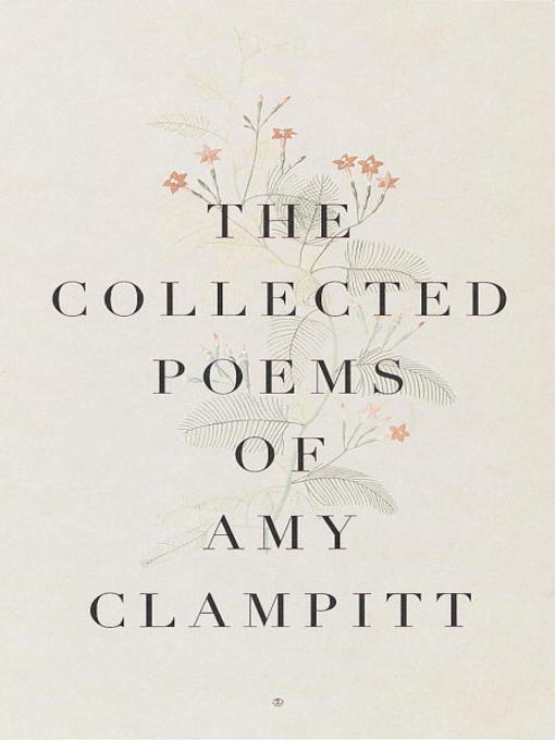 Title details for The Collected Poems of Amy Clampitt by Amy Clampitt - Available
